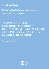 Copertina del libro Anonimato della partoriente e diritto dell'adottato all' accesso alle informazioni sulla famiglia di origine